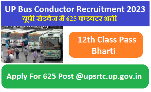 UP Bus Conductor Recruitment 2023 Apply For 625 Post @upsrtc.up.gov.in