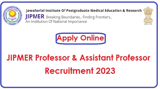 JIPMER Professor & Assistant Professor Recruitment 2023 Apply Online For 134 Posts