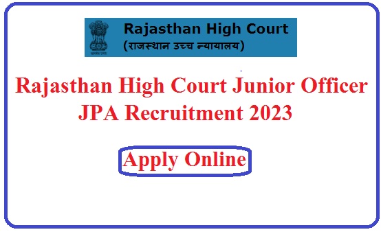 Rajasthan High Court Junior Officer JPA Recruitment 2023 Apply Online