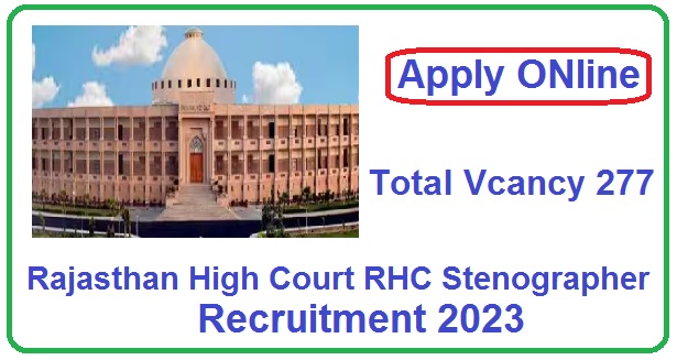 Rajasthan High Court RHC Stenographer Recruitment 2023 Apply Online For 277 Post