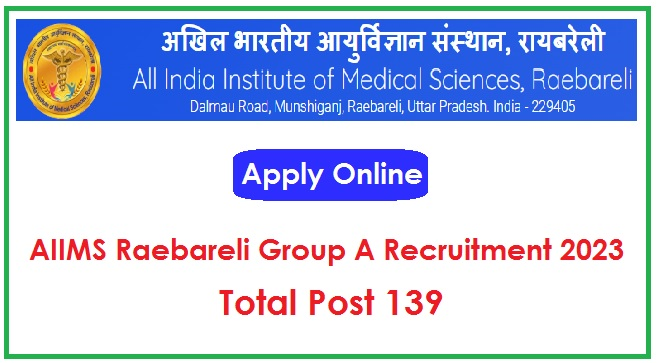AIIMS Raebareli Group A Recruitment 2023 Apply Online for 139 Posts