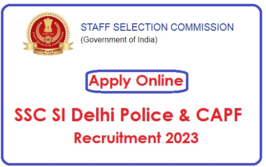 SSC SI Delhi Police & CAPF Recruitment 2023 Apply Online For 1876 Post