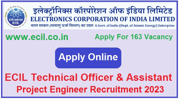ECIL Technical Officer & Assistant Project Engineer Recruitment 2023 Apply For 163 Post