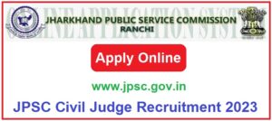 JPSC Civil Judge Vacancy 2023 Apply Online For 138 Post