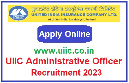 UIIC Administrative Officer Scale I Recruitment 2023 Apply For 100 Post