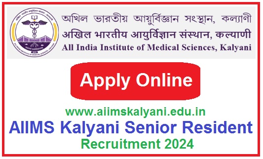 AIIMS Kalyani Senior Resident Recruitment 2024 Apply Online For 107 Post