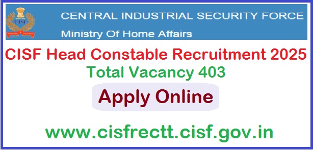 CISF Head Constable Recruitment 2025 Apply Online For 403 Post