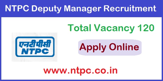 NTPC Deputy Manager Recruitment 2025 Apply Online For 120 Post