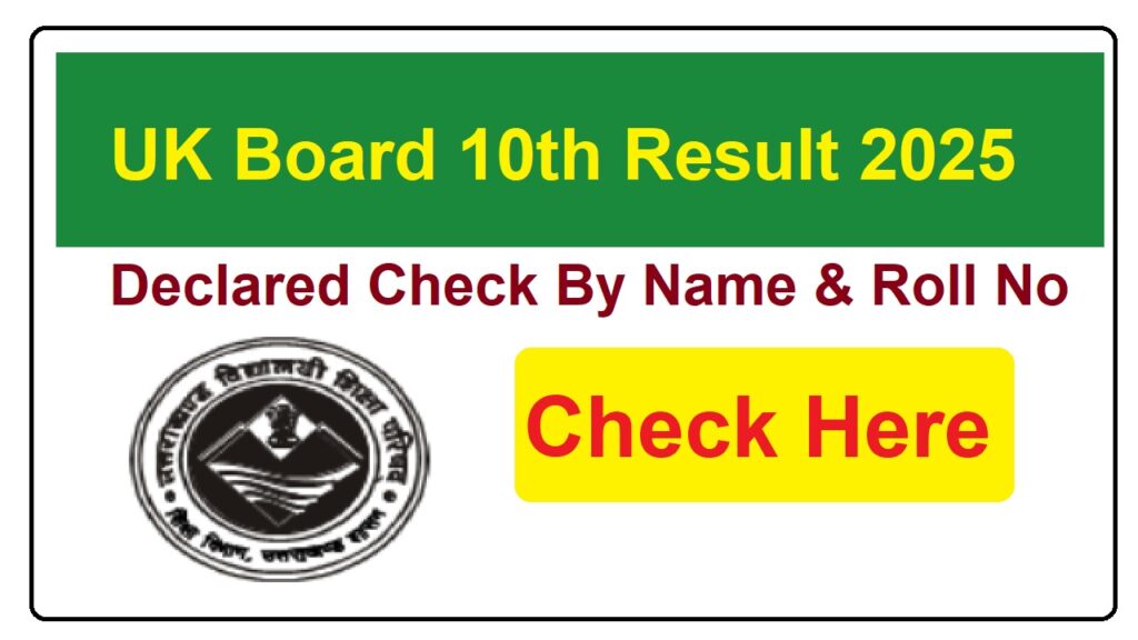 UK Board 10th Result 2025 Declared Check By Name & Roll No. Direct Link @uaresults.nic.in