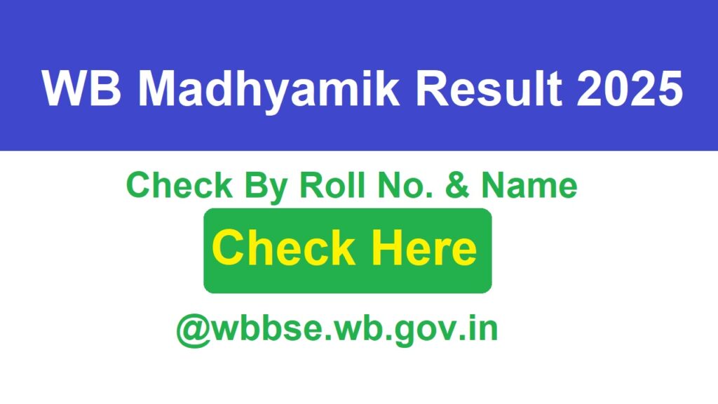 WB Madhyamik Result 2025 Check Direct Link By Roll No. & Name @wbbse.wb.gov.in