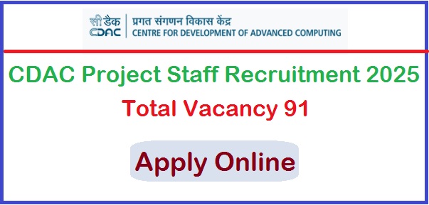 CDAC Project Staff Recruitment 2025 Apply Online For 91 Post