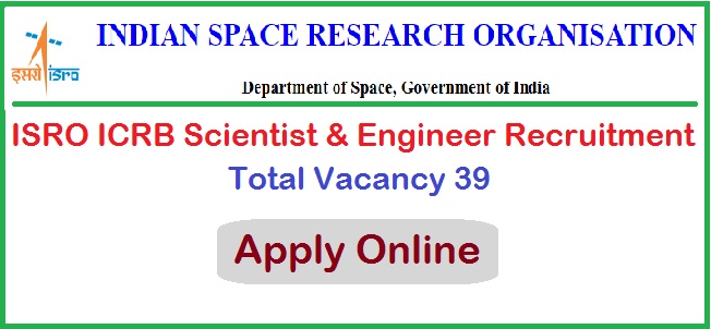 ISRO ICRB Scientist & Engineer Recruitment 2025 Apply Online For 39 Post