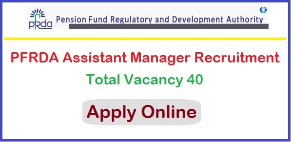 PFRDA Assistant Manager Grade A Recruitment 2025 Apply Online For 40 Post